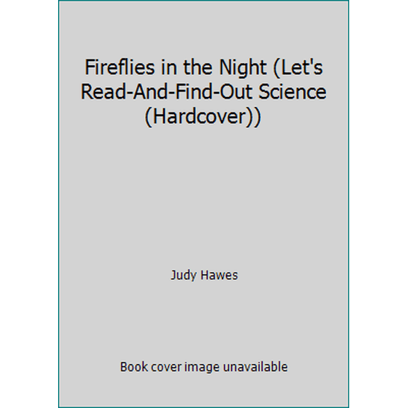 Pre-Owned Fireflies in the Night (Let's Read-And-Find-Out Science (Hardcover)) (Hardcover) 0060224843 9780060224844