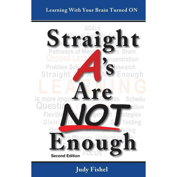 Straight A's Are Not Enough: Learning With Your Brain Turned On (Paperback)
