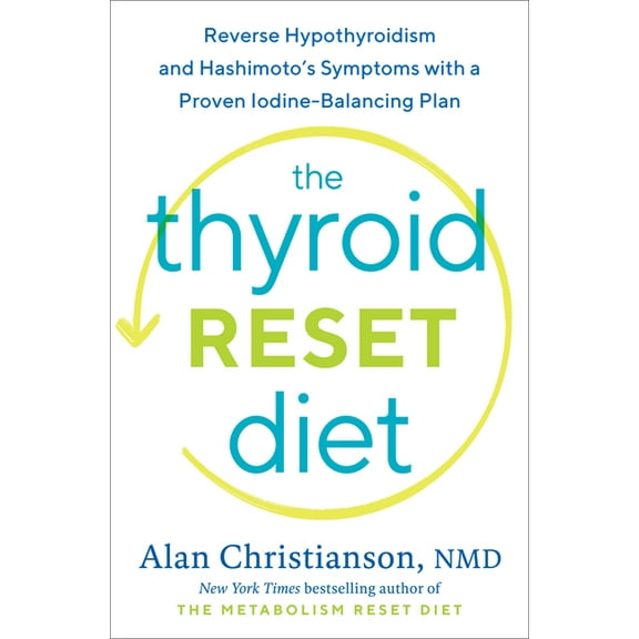 The Thyroid Reset Diet: Reverse Hypothyroidism and Hashimoto's Symptoms with a Proven Iodine-Balancing Plan, (Hardcover)
