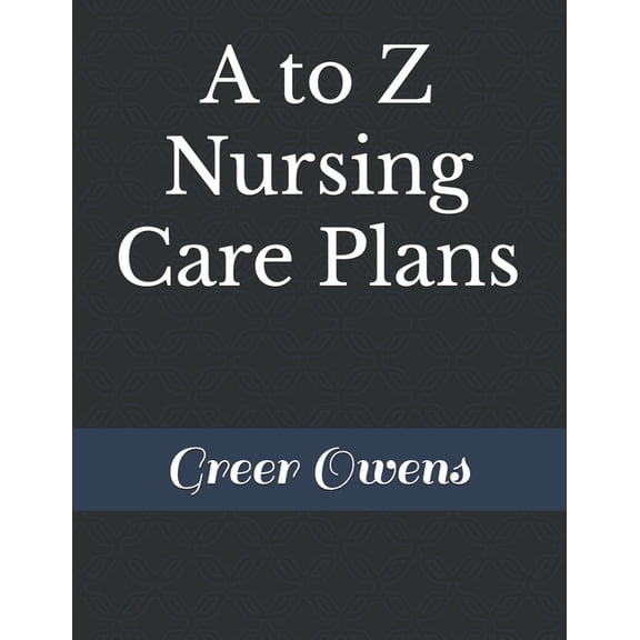 A to Z Nursing Care Plans, (Paperback)