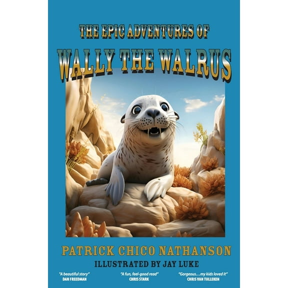 The Epic Adventures of Wally the Walrus, (Paperback)