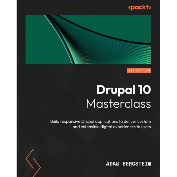 Drupal 10 Masterclass: Build responsive Drupal applications to deliver custom and extensible digital experiences to user, (Paperback)