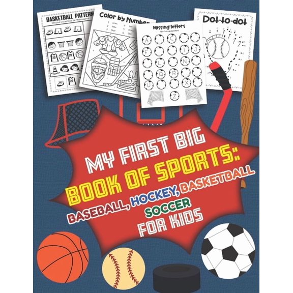 My First Big Book of Sports Baseball Hockey, Basketball, Soccer for Kids: Over 40 Fun Designs For Boys And Girls - Educa, (Paperback)
