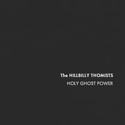 The Hillbilly Thomists - Holy Ghost Power - CD