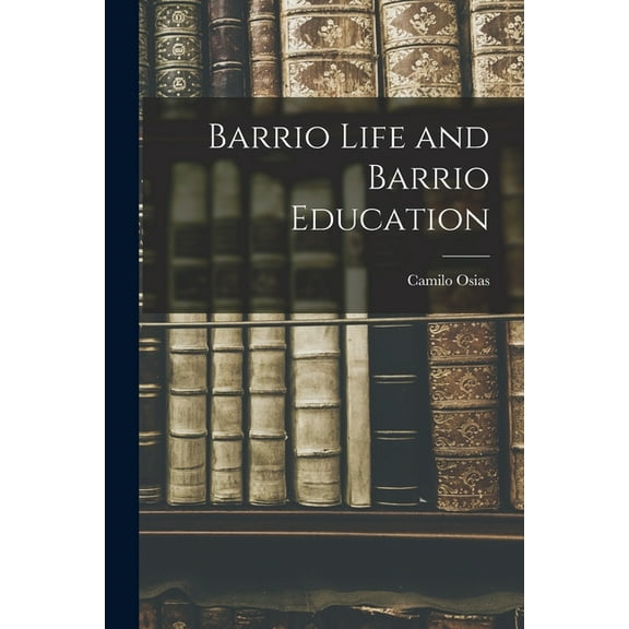 Barrio Life and Barrio Education (Paperback)