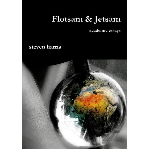 Flotsam & Jetsam: academic essays, (Paperback)