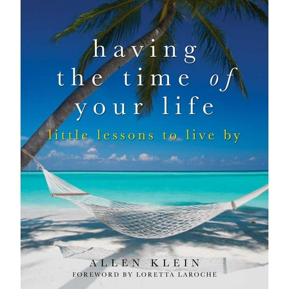 Having the Time of Your Life : Little Lessons to Live By (Paperback)