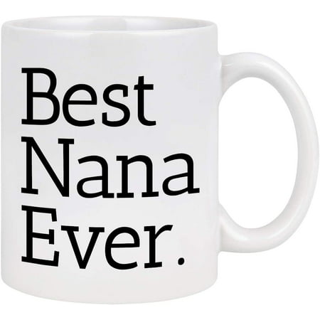 

Best Nana Ever Funny Coffee Mug Nana Gifts for Women Grandma Coffee Mug Mothers Day Gifts for Nana for Women Grandma Gifts Nana Gifts from Grandchildren Grandson Grandkids Grandma Cup 11 Oz White