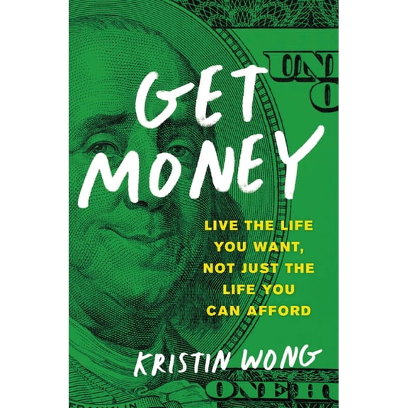 Get Money: Live the Life You Want, Not Just the Life You Can Afford, (Paperback)