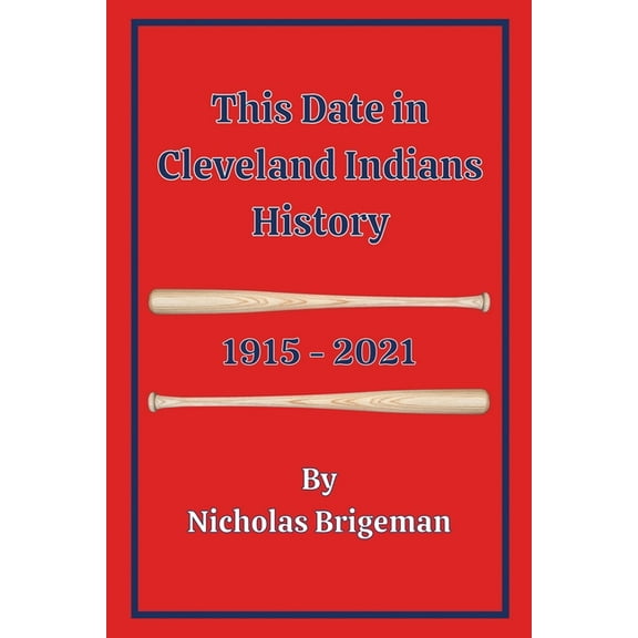 This Date in Cleveland Indians History: 1915 - 2021, (Paperback)