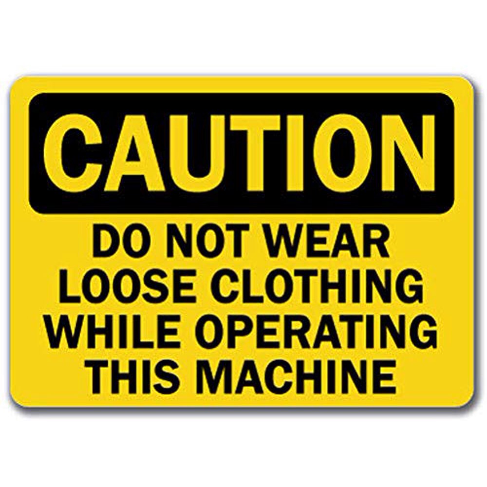 Caution Sign Do Not Wear Loose Clothing Operating Machine Safety