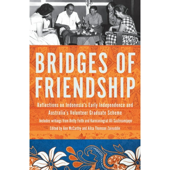 Herb Feith Translation Series: Bridges of Friendship : Reflections on Indonesia's Early Independence and Australia's Volunteer Graduate Scheme (Paperback)