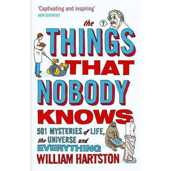 The Things That Nobody Knows : 501 Mysteries of Life, the Universe and Everything (Paperback)