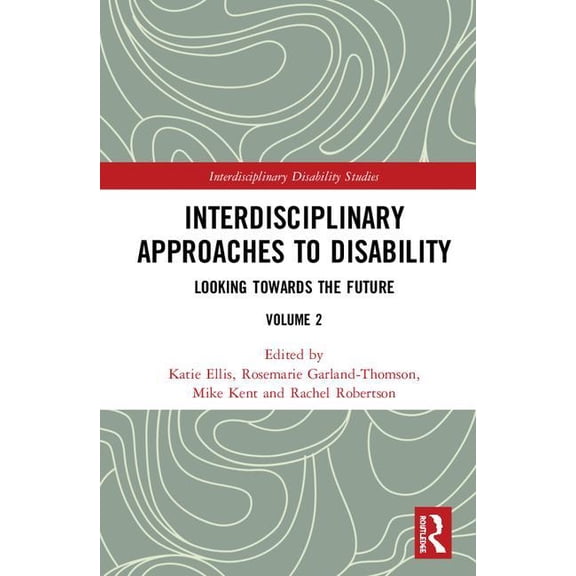 Interdisciplinary Disability Studies Interdisciplinary Approaches to Disability: Looking Towards the Future: Volume 2, (Hardcover)