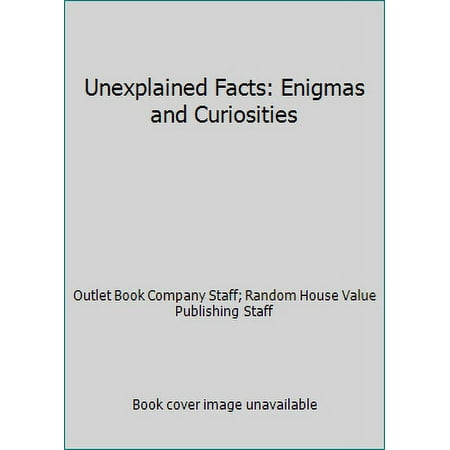 Unexplained Facts: Enigmas and Curiosities, Used [Hardcover]