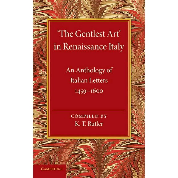 The Gentlest Art' in Renaissance Italy: An Anthology of Italian Letters 1459-1600, (Paperback)
