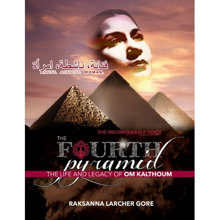 The Fourth Pyramid: The Life and Legacy of Om Kalthoum - (Best Of Oum Kalthoum)