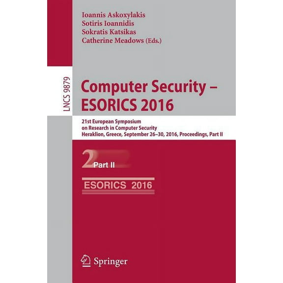 Computer Security - Esorics 2016: 21st European Symposium on Research in Computer Security, Heraklion, Greece, September, (Paperback)