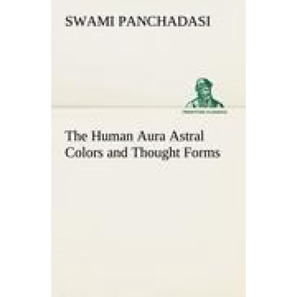 The Human Aura Astral Colors and Thought Forms