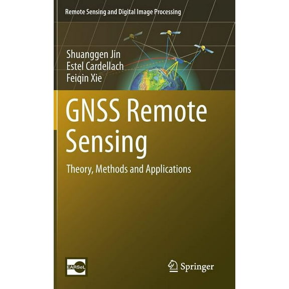 Remote Sensing and Digital Image Process Gnss Remote Sensing: Theory, Methods and Applications, Book 19, (Hardcover)