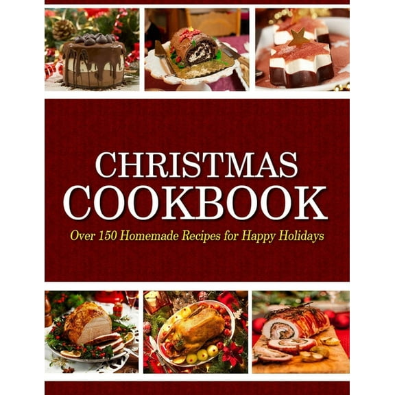 Christmas Cookbook: Over 150 Homemade Recipes for Happy Holidays (Paperback)