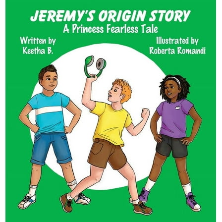 Jeremy's Origin Story: A Fearless Kid's Tale, (Hardcover)