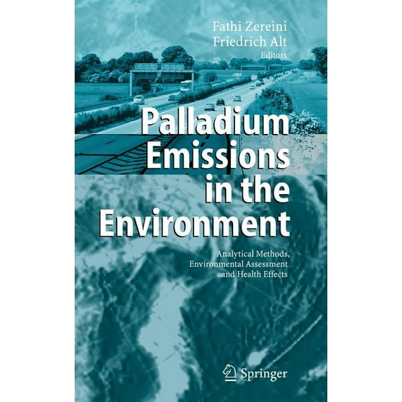 Palladium Emissions in the Environment: Analytical Methods, Environmental Assessment and Health Effects, (Hardcover)