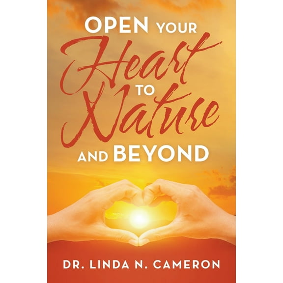 Open Your Heart to Nature and Beyond (Paperback)