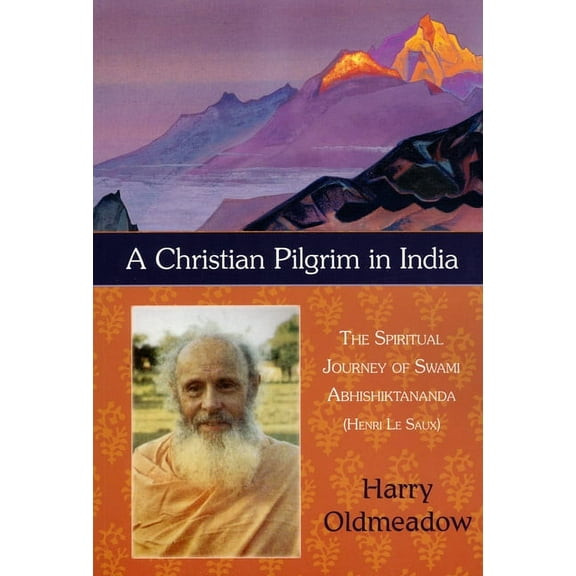 A Christian Pilgrim in India : The Spiritual Journey of Swami Abhishiktananda (Henri Le Saux) (Paperback)