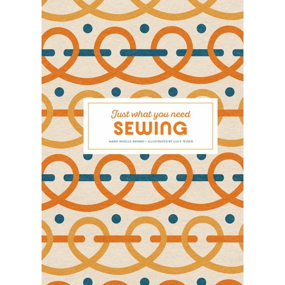 Sewing: Just What You Need, (Hardcover)