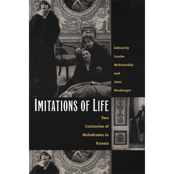 Imitations of Life: Two Centuries of Melodrama in Russia, (Paperback)