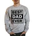 thumbnail image 4 of Best Dad Ever Sweatshirt, Fathers Day Sweatshirt, Father's Day Gift, Unisex Crewneck Sweatshirt, 4 of 5