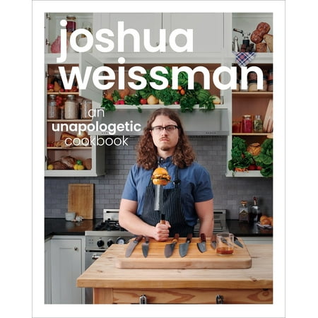 Joshua Weissman: Joshua Weissman: an Unapologetic Cookbook. #1 NEW YORK TIMES BESTSELLER (Hardcover)