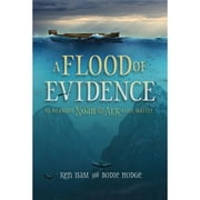 A Flood of Evidence: 40 Reasons Noah and the Ark Still Matter ( Paperback 9780890519783) by Ken Ham, Bodie Hodge