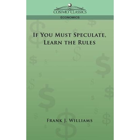 If You Must Speculate, Learn the Rules (Paperback)