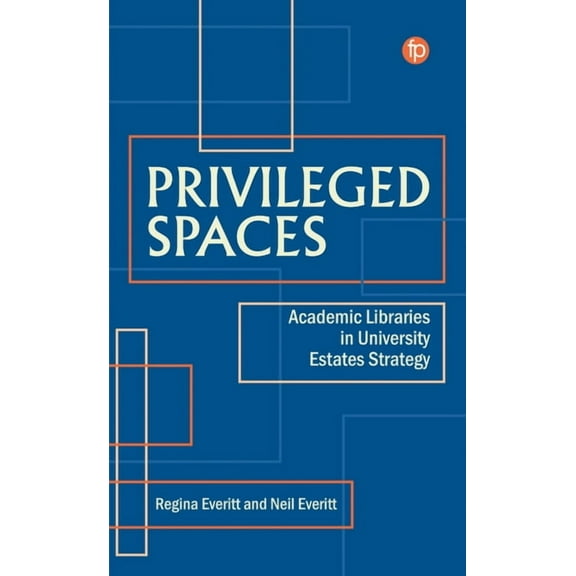 Privileged Spaces: Academic Libraries in University Estates Strategy, (Paperback)