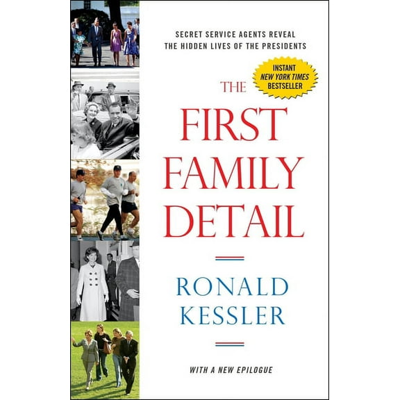 The First Family Detail: Secret Service Agents Reveal the Hidden Lives of the Presidents, (Paperback)