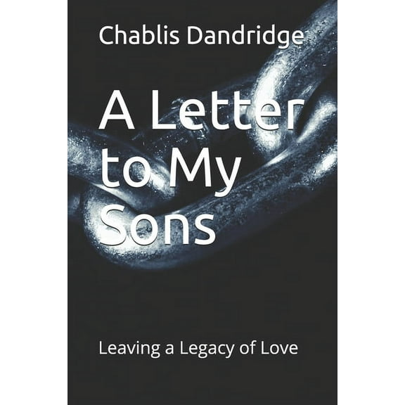 A Letter to My Sons: Leaving a Legacy of Love, (Paperback)