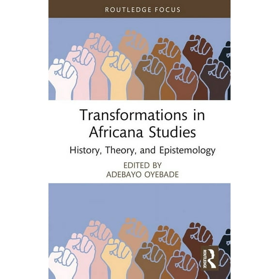 Transformations in Africana Studies: History, Theory, and Epistemology, (Hardcover)