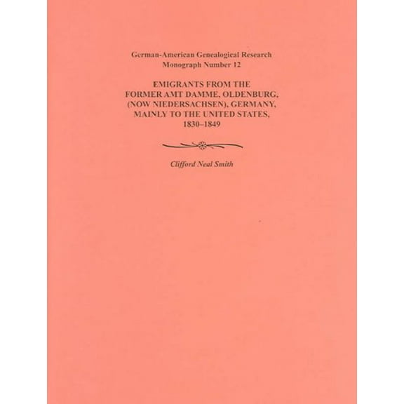Emigration from the Former Amt Damme, Oldenburg (Now Niederschasen), Germany, Mainly to the United (Paperback) by Clifford Neal Smith
