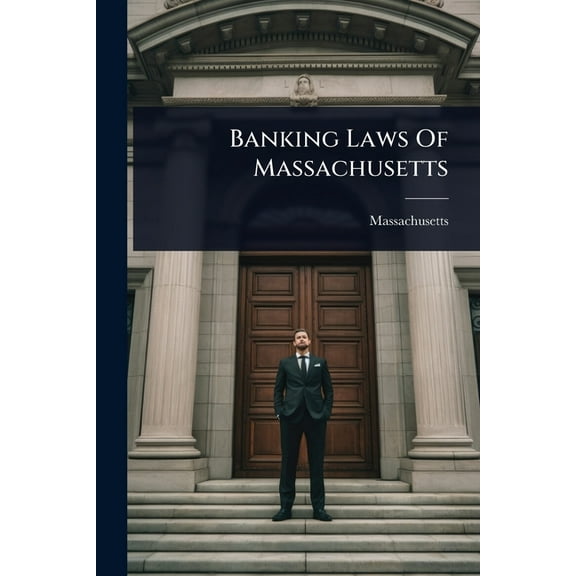 Banking Laws Of Massachusetts, (Paperback)