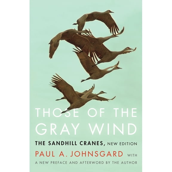 Those of the Gray Wind : The Sandhill Cranes, New Edition (Paperback)