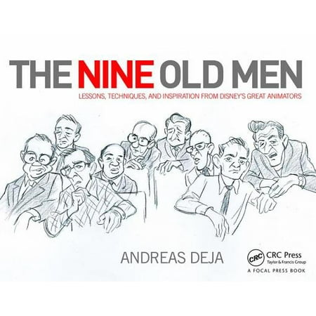 The Nine Old Men: Lessons, Techniques, and Inspiration from Disney's Great