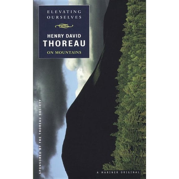 Spirit of Thoreau Elevating Ourselves: Thoreau on Mountains, (Paperback)