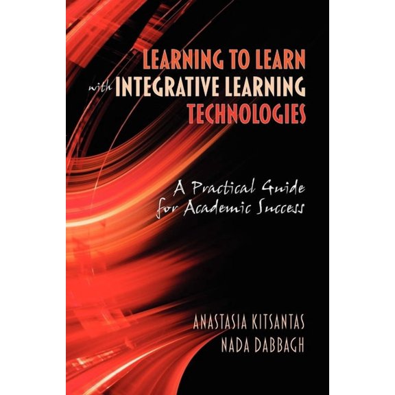 Learning to Learn with Integrative Learning Technologies (Ilt): A Practical Guide for Academic Success, (Paperback)