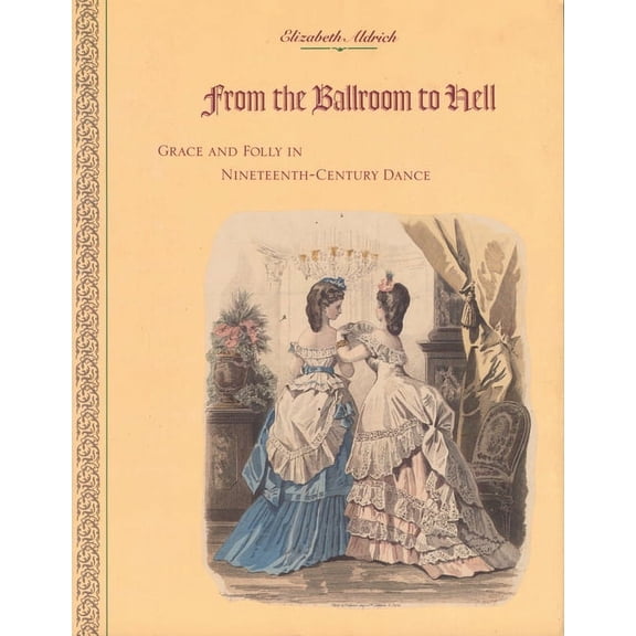 From the Ballroom to Hell : Grace and Folly in Nineteenth-Century Dance (Paperback)