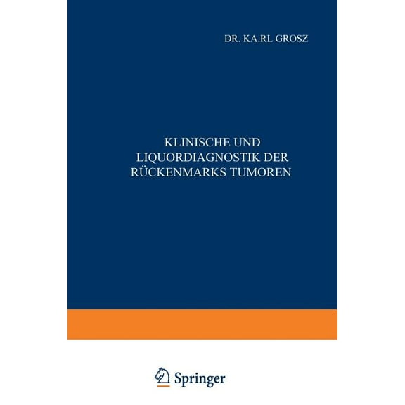 Klinische Und Liquordiagnostik Der RÃ¼ckenmarkstumoren, (Paperback)