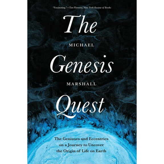 The Genesis Quest: The Geniuses and Eccentrics on a Journey to Uncover the Origin of Life on Earth, (Paperback)