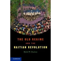 The Old Regime and the Haitian Revolution, (Hardcover)