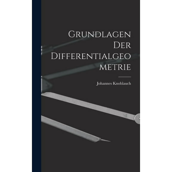 Grundlagen Der Differentialgeometrie (Hardcover)